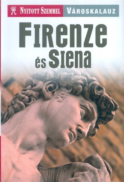 Firenze és Siena /Nyitott szemmel - városkalauz