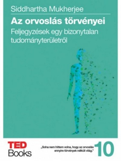 Az orvoslás törvényei - Feljegyzések egy bizonytalan tudományterületről /Ted books 10.