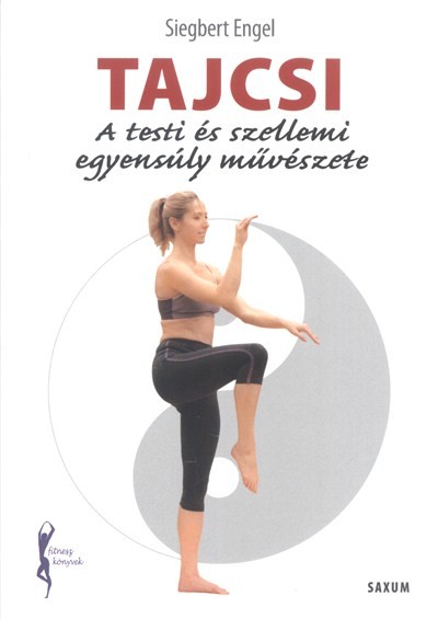 Tajcsi - A testi és szellemi egyensúly művészete /Fitnesz könyvek