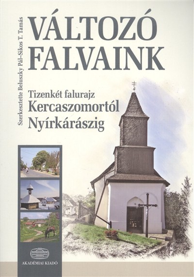 VÁLTOZÓ FALVAINK /TIZENKÉT FALURAJZ KERCASZOMORTÓL - NYÍRKÁRÁSZIG