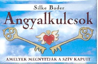 Angyalkulcsok /Amelyek megnyitják a szív kapuit