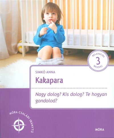 Kakapara /Nagy dolog? Kis dolog? Te hogyan gondolod? - Móra családi iránytű