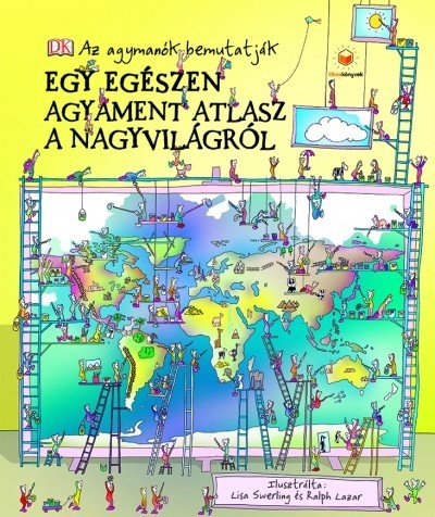 Egy egészen agyament atlasz a nagyvilágról - Az agymanók bemutatják