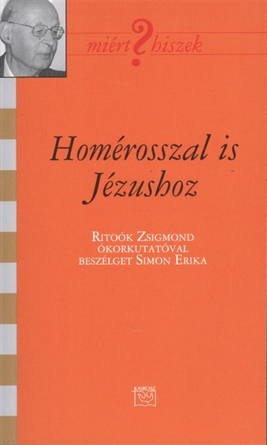 HOMÉROSSZAL IS JÉZUSHOZ /MIÉRT HISZEK? LXXIX.