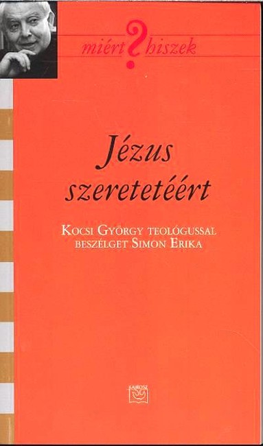 JÉZUS SZERETETÉÉRT /MIÉRT HISZEK? LVIII.
