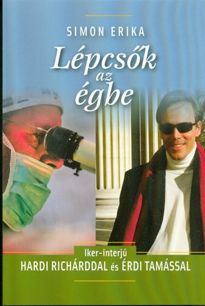 LÉPCSŐK AZ ÉGBE /IKER-INTERJÚ HARDI RICHARDDAL ÉS ÉRDI TAMÁSSAL