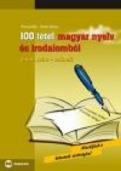 100 TÉTEL MAGYAR NYELV ÉS IRODALOMBÓL /EMELT SZINT-SZÓBELI