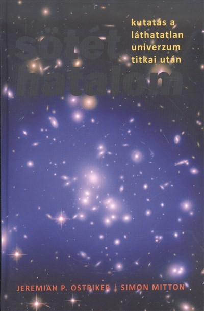 SÖTÉT HATALOM /KUTATÁS A LÁTHATATLAN UNIVERZUM TITKAI UTÁN