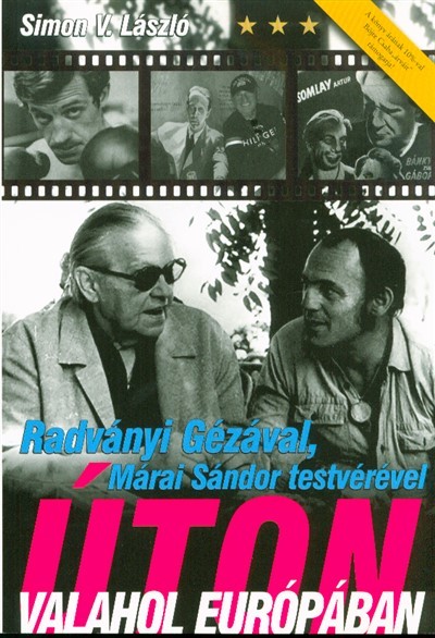 RADVÁNYI GÉZÁVAL, MÁRAI SÁNDOR TESTVÉRÉVEL ÚTON VALAHOL EURÓPÁBAN