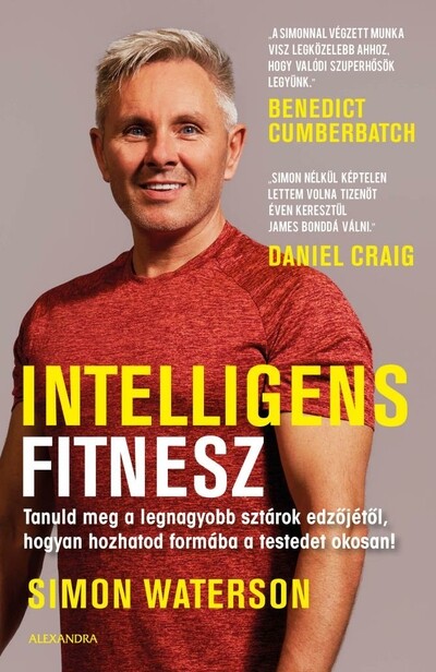 Intelligens fitnesz - Tanuld meg a legnagyobb sztárok edzőjétől, hogyan hozhatod formába a testedet okosan!