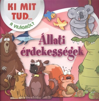 ÁLLATI ÉRDEKESSÉGEK /KI MIT TUD... A VILÁGRÓL?