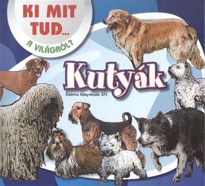 KUTYÁK /KI MIT TUD... A VILÁGRÓL?