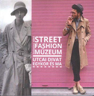 STREET FASHION MÚZEUM /UTCAI DIVAT EGYKOR ÉS MA