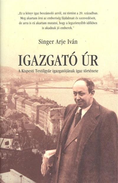 Igazgató úr /A kispesti textilgyár igazgatójának igaz története
