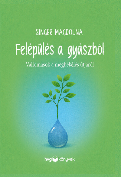 Felépülés a gyászból - Vallomások a megbékélés útjáról