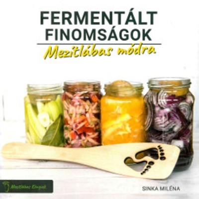 Fermentált finomságok - Mezítlábas módra