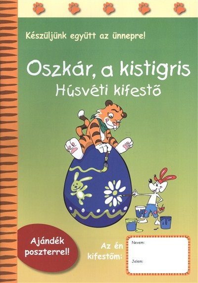 OSZKÁR, A KISTIGRIS - HÚSVÉTI KIFESTŐ /KÉSZÜLJÜNK EGYÜTT AZ ÜNNEPRE!