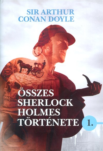 Sir Arthur Conan Doyle összes Sherlock Holmes története 1.