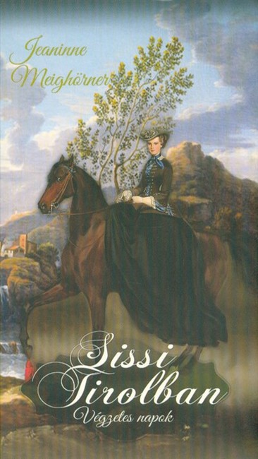 Sissi Tirolban /Végzetes napok