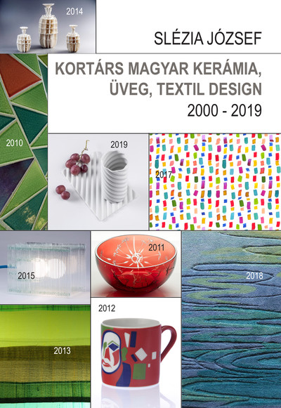 Kortárs magyar kerámia, üveg, textil design / 2000 - 2019