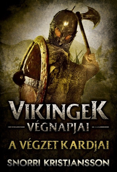 A végzet kardjai - Vikingek végnapjai 1.