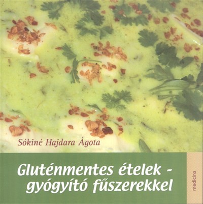 GLUTÉNMENTES ÉTELEK - GYÓGYÍTÓ FŰSZEREKKEL