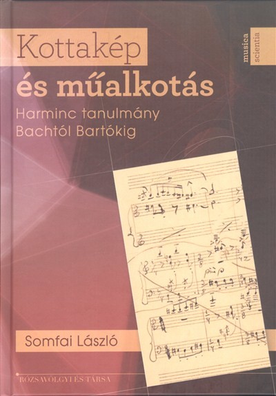 KOTTAKÉP ÉS MŰALKOTÁS /HARMINC TANULMÁNY BACHTÓL BARTÓKIG