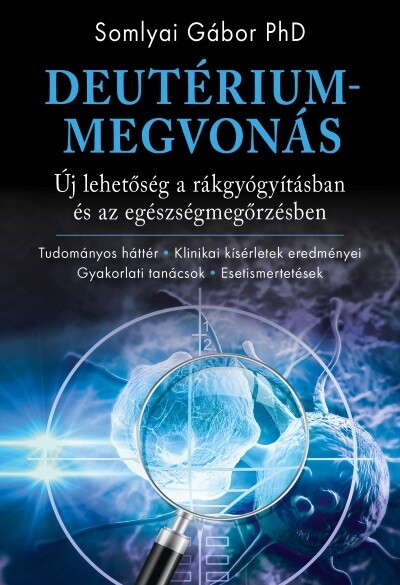 Deutériummegvonás - Új lehetőség a rákgyógyításban és az egészségmegőrzésben