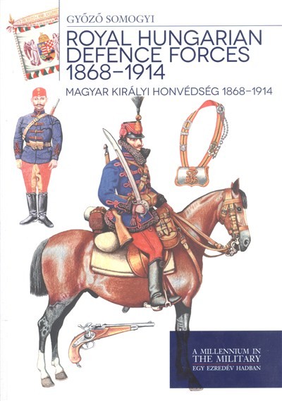 MAGYAR KIRÁLYI HONVÉDSÉG 1868-1914. /KÉT NYELVŰ