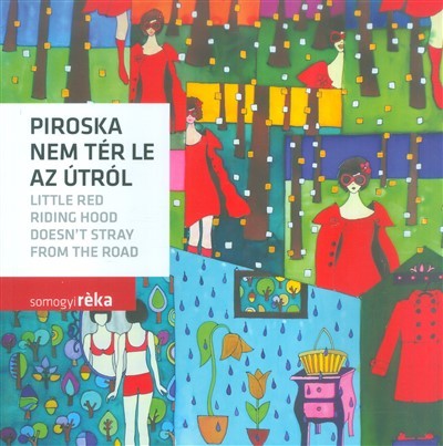 Piroska nem tér le az útról - Little Red Riding Hood doesn`t Stray from the Road