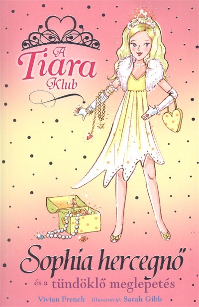 SOPHIA HERCEGNŐ ÉS A TÜNDÖKLŐ MEGLEPETÉS /A TIARA KLUB 5.