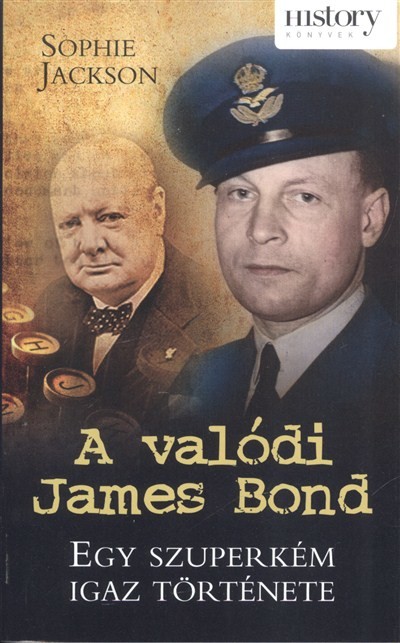 A VALÓDI JAMES BOND /EGY SZUPERKÉM IGAZ TÖRTÉNETE