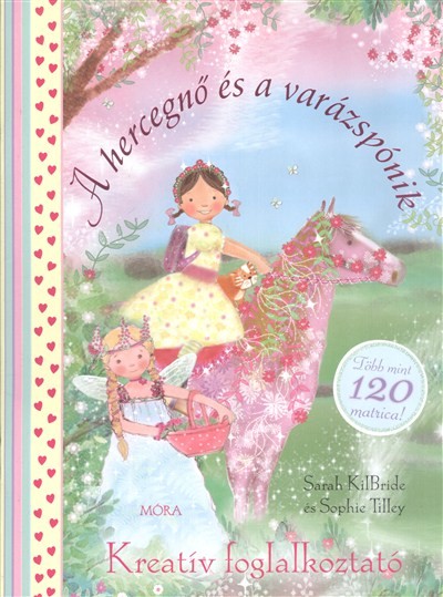 A hercegnő és a varázspónik /Kreatív foglalkoztató + több mint 120 matrica!