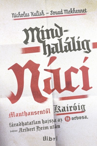 Mindhalálig náci /Mauthausentől Kairóig - Fáradhatatlan hajsza az SS orvosa után