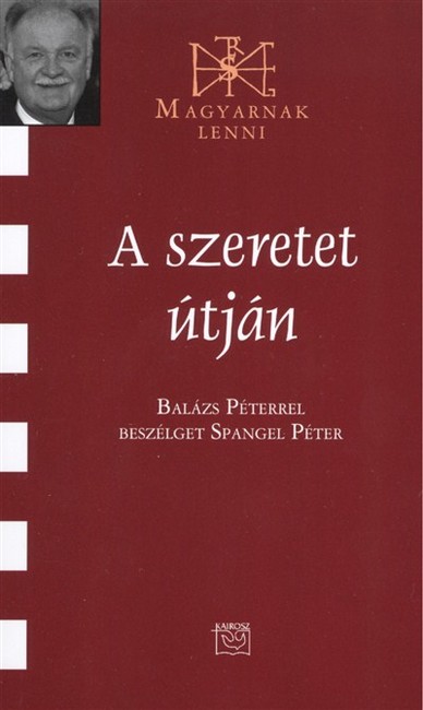 A SZERETET ÚTJÁN /MAGYARNAK LENNI LXXIX.