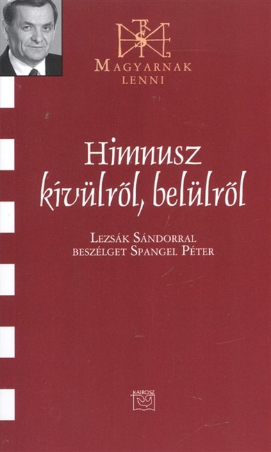 HIMNUSZ KÍVÜLRŐL, BELÜLRŐL /MAGYARNAK LENNI C.