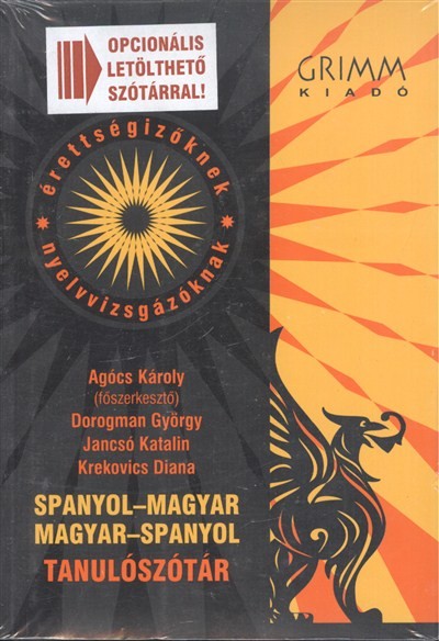 SPANYOL-MAGYAR-SPANYOL TANULÓSZÓTÁR /ÉRETTSÉGIZŐKNEK, NYELVVIZSGÁZÓKNAK