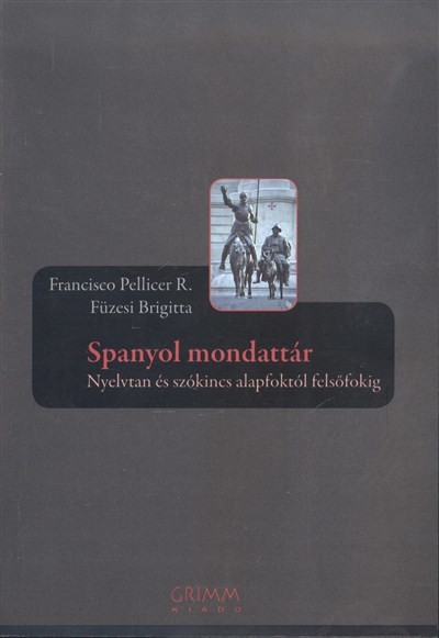 SPANYOL MONDATTÁR /NYELVTAN ÉS SZÓKINCS ALAPFOKTÓL FELSŐFOKIG