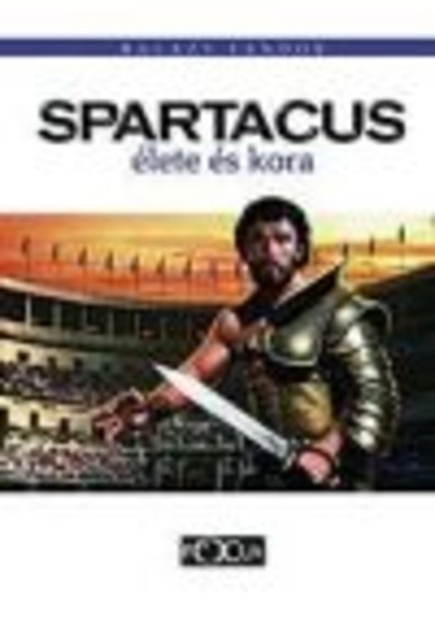 SPARTACUS ÉLETE ÉS KOR
