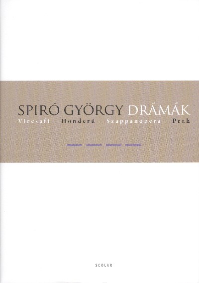 Drámák IV. - Vircsaft, honderű, szappanopera, prah /Spiró György