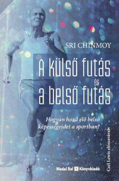A KÜLSŐ FUTÁS ÉS A BELSŐ FUTÁS /HOGYAN HOZD ELŐ BELSŐ KÉPESSÉGEIDET A SPORTBAN?