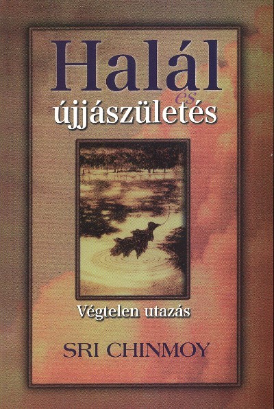 HALÁL ÉS ÚJJÁSZÜLETÉS /VÉGTELEN UTAZÁS
