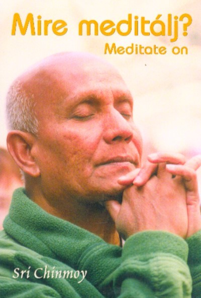 Mire meditálj? - Meditate on