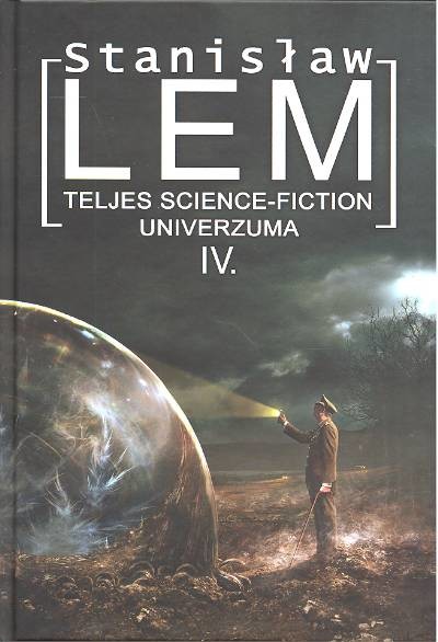 STANISLAW LEM TELJES SCIENCE-FICTION UNIVERZUMA IV.