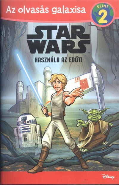 STAR WARS: HASZNÁLD AZ ERŐT! /AZ OLVASÁS GALAXISA 2. SZINT