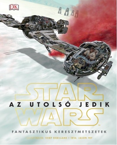 Star Wars: Az utolsó jedik - Fantasztikus keresztmetszetek