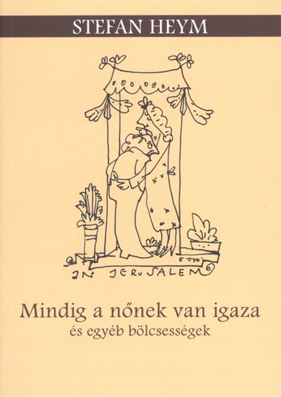 MINDIG A NŐNEK VAN IGAZA ÉS EGYÉB BÖLCSESSÉGE