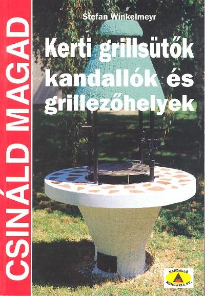 KERTI GRILLSÜTŐK, KANDALLÓK ÉS GRILLEZŐHELYEK
