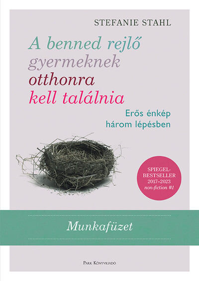 A benned rejlő gyermeknek otthonra kell találnia - Erős énkép három lépésben - Munkafüzet (új kiadás).
