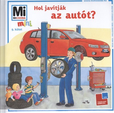 HOL JAVÍTJÁK AZ AUTÓT? /MI MICSODA MINI 9.